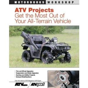 ATV Projects - Get the Most Out of Your All Terrain Vehicle