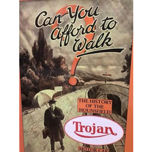 Can You Afford to Walk? - The History of the Hounsfield - Trojan Motor Car