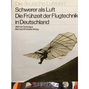 Schwerer als Luft - Die Frühzeit der Flugtechnik in Deutschland