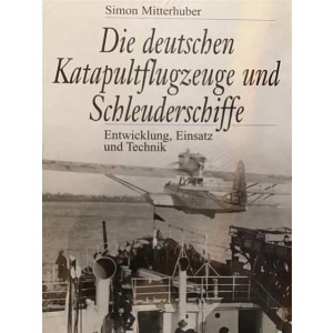 Die deutschen Katapultflugzeuge und Schleuderschiffe