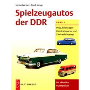 Spielzeugautos der DDR - Band 1: PKW - Rennwagen - Kleintransporter