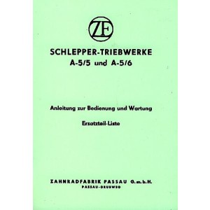 ZF Schlepper-Triebwerke A-5/5 und A-5/6, Betriebsanleitung und Ersatzteilkatalog