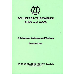 ZF A-5/5 und A-5/6 Schlepper-Triebwerke Betriebsanleitung und Ersatzteilkatalog