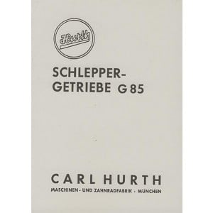 Hurth G 85 Schleppergetriebe, Betriebs-Reparaturanleitung und Ersatzteilkatalog