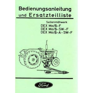 Ford Traktor Seitenmähwerk DEX Mo 5-F DEX Mo 5-SW-F, DEX Mo 5-A-SW-F Betriebsanleitung und Ersatzteilkatalog