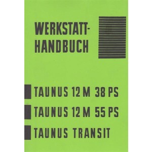 Ford Taunus 12 M, 38/55 PS, Taunus Transit, Werkstatt-Handbuch