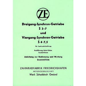 ZF 3-Gang-Synchron-Getriebe S 3-7 und 4Gang-Synchron-Getriebe S 4-7,5, Betriebsanleitung und Ersatzteilkatalog