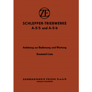 ZF A-5/5 und A-5/6 Schlepper-Triebwerke Anleitung zur Bedienung, Wartung und Ersatzteil-Liste