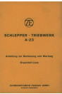 ZF A-23 Schlepper-Triebwerk Betriebsanleitung, Reparaturanleitung, Ersatzteilkatalog
